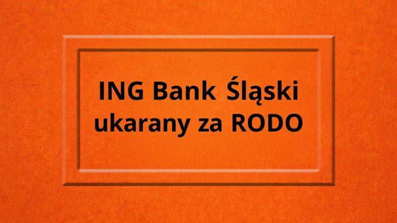 ING BANK Śląski ukarany za RODO